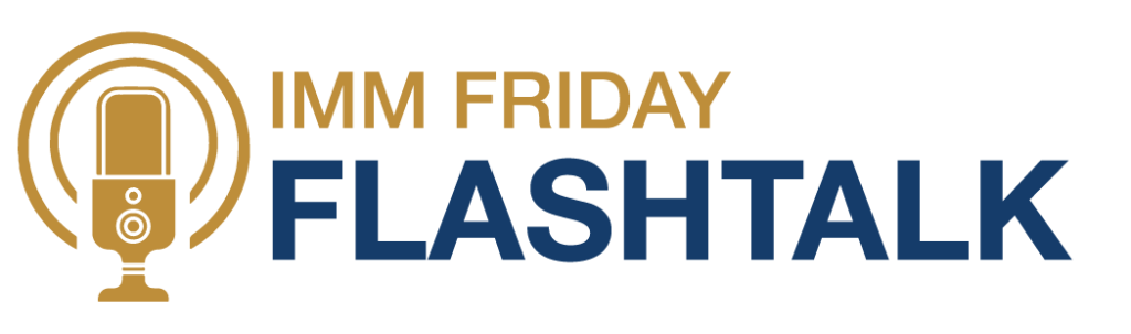 IMM Friday Flash Talk