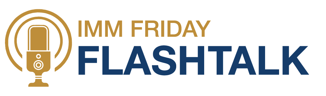 IMM Friday Flash Talk